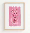À la folie - A4 - édition limitée