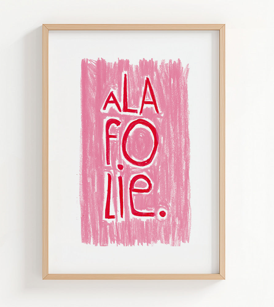 À la folie - A4 - édition limitée