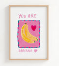 You are Banana ❤️ - A4 - édition limitée
