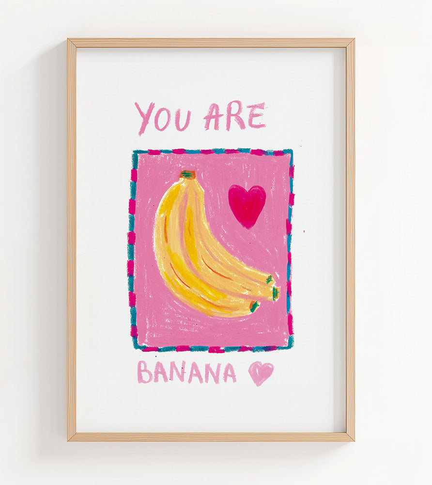 You are Banana ❤️ - A4 - édition limitée